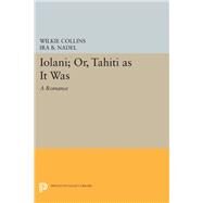 Iolni; Or, Tahti As It Was by Nadel, Ira B.; Collins, Wilkie, 9780691600413