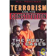 Terrorism and the Constitution The Post-9/11 Cases by Pohlman, H. L., 9780742560413