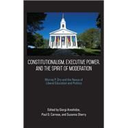 Constitutionalism, Executive Power, and the Spirit of Moderation by Areshidze, Giorgi; Carrese, Paul O.; Sherry, Suzanna, 9781438460413