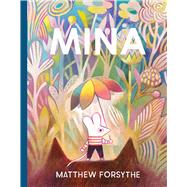 Mina by Forsythe, Matthew; Forsythe, Matthew, 9781481480413