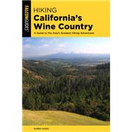 Hiking California's Wine Country A Guide to the Area's Greatest Hiking Adventures by Suess, Bubba, 9781493050413