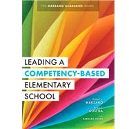 Leading a Competency-Based Elementary School by Robert J. Marzano; Brian J. Kosena, 9781943360413