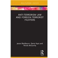 Anti-Terrorism Law and Foreign Terrorist Fighters by Blackbourn, Jessie; Kayis, Deniz; Mcgarrity, Nicola, 9780367890414