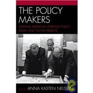 The Policy Makers Shaping American Foreign Policy from 1947 to the Present by Nelson, Anna Kasten; Gardner, Lloyd; LaFeber, Walter; Prados, John; Rearden, Steven L.; Tudda, Chris; Vaughan, Patrick, 9780742550414