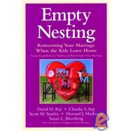 Empty Nesting Reinventing Your Marriage When the Kids Leave Home by Arp, David H.; Arp, Claudia S.; Stanley, Scott M.; Markman, Howard J.; Blumberg, Susan L., 9780787960414