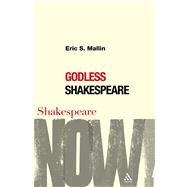Godless Shakespeare by Mallin, Eric S., 9780826490414