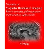 Principles of Magnetic Resonance Imaging by Wang, Yi, Ph.d., 9781479350414