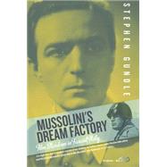 Mussolini's Dream Factory by Gundle, Stephen, 9781785330414