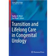 Transition and Lifelong Care in Congenital Urology by Wood, Hadley M.; Wood, Dan, 9783319140414