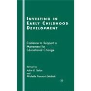 Investing in Early Childhood Development : Evidence to Support a Movement for Educational Change by Tarlov, Alvin R., 9780230610415