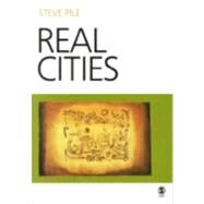 Real Cities : Modernity, Space and the Phantasmagorias of City Life by Steve Pile, 9780761970415