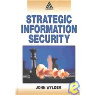 Strategic Information Security by Wylder; John, 9780849320415