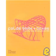 Folds, Blobs and Boxes : Architecture in the Digital Era by Rosa, Joseph, 9780880390415