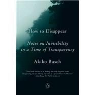 How to Disappear by Busch, Akiko, 9781101980415