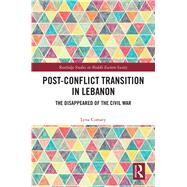 Post-conflict transition in Lebanon: The disappeared of the civil war by Comaty; Lyna, 9781138230415