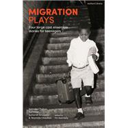 Migration Plays by Chohan, Satinder; Khan, Asif; Srivastav, Sumerah; Chauhan, Sharmila; Kennedy, Fin, 9781350090415