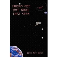 Things Are Not What They Seem by Davis, Janet Nice, 9781425710415