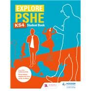 Explore PSHE for Key Stage 4 Student Book by Philip Ashton; Lesley de Meza; Stephen De Silva, 9781510470415