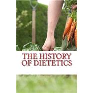 The History of Dietetics by Nichols, John B.; Oswald, Felix L., 9781523650415