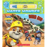 Dino Dig (A Rubble & Crew Water Wonder Storybook) by Unknown, 9781546110415