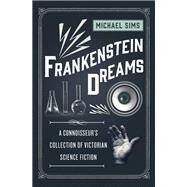 Frankenstein Dreams by Sims, Michael, 9781632860415