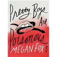 Pretty Boys Are Poisonous Poems by Fox, Megan, 9781668050415