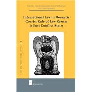 International Law in Domestic Courts: Rule of Law Reform in Post-Conflict States Rule of Law Reform in Post-Conflict States by Kristjansdottir, Edda; Nollkaemper, Andr; Ryngaert, Cedric, 9781780680415