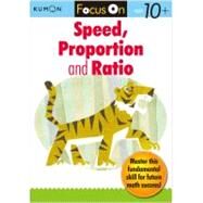 Focus On Speed, Ratio and Proportion by Kumon Publishing, 9781935800415