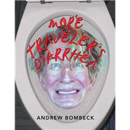 More Travelers Diarrhea by Bombeck, Andrew, 9781984550415