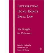 Interpreting Hong Kong's Basic Law The Struggle for Coherence by Fu, Hualing; Harris, Lison; Young, Simon, 9780230600416