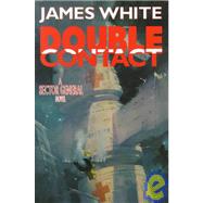 Double Contact : A Sector General Novel by White, James, 9780312870416
