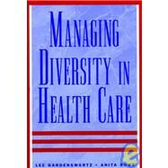 Managing Diversity in Health Care Proven Tools and Activities for Leaders and Trainers by Gardenswartz, Lee; Rowe, Anita, 9780787940416