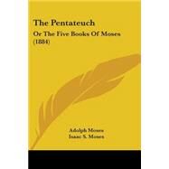 Pentateuch : Or the Five Books of Moses (1884) by Moses, Adolph; Moses, Isaac S., 9781104320416