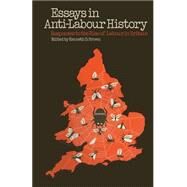 Essays in Anti-labour History by Brown, Kenneth D., 9781349020416