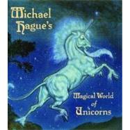 Michael Hague's Magical World of Unicorns by Hague, Michael; Hague, Michael, 9781442460416