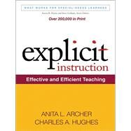 Explicit Instruction Effective and Efficient Teaching by Archer, Anita L.; Hughes, Charles A., 9781609180416