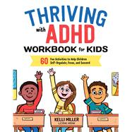 Thriving With ADHD Workbook for Kids by Miller, Kelli; Rebar, Sarah, 9781641520416