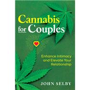 Cannabis for Couples by Selby, John, 9781644110416