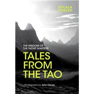 Tales from the Tao The Wisdom of the Taoist Masters by Towler, Solala; Cleare, John, 9781786780416