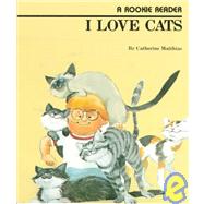 I Love Cats (A Rookie Reader) by Matthias, Catherine; Dunnington, Tom, 9780516420417