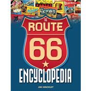 The Route 66 Encyclopedia by Hinckley, Jim, 9780760340417