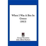 When I Was a Boy in Greece by Demetrios, George; Huybers, John Alfred, 9781104930417