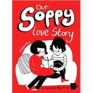 Our Soppy Love Story A Journal About Us by Rice, Philippa, 9781449480417