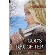 God's Daughter by Gilbert, Heather Day, 9781492880417