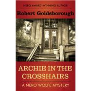 Archie in the Crosshairs by Goldsborough, Robert, 9781497690417