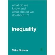What Do We Know and What Should We Do About Inequality? by Brewer, Mike, 9781526460417