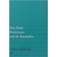 Biedermann und die Brandstifter by Frisch, Max, 9783518100417