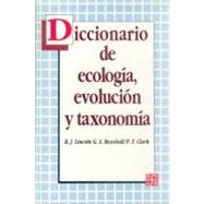 Diccionario de ecologa, evolucin y taxonoma by Lincoln, R. J., G. A. Boxshall y P. F. Clark, 9786071600417
