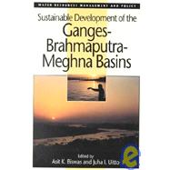 Sustainable Development of the Ganges-Brahmaputra-Meghna Basins by Biswas, Asit K.; Uitto, Juha I., 9789280810417