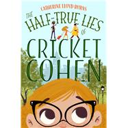 The Half-True Lies of Cricket Cohen by Burns, Catherine Lloyd, 9780374300418